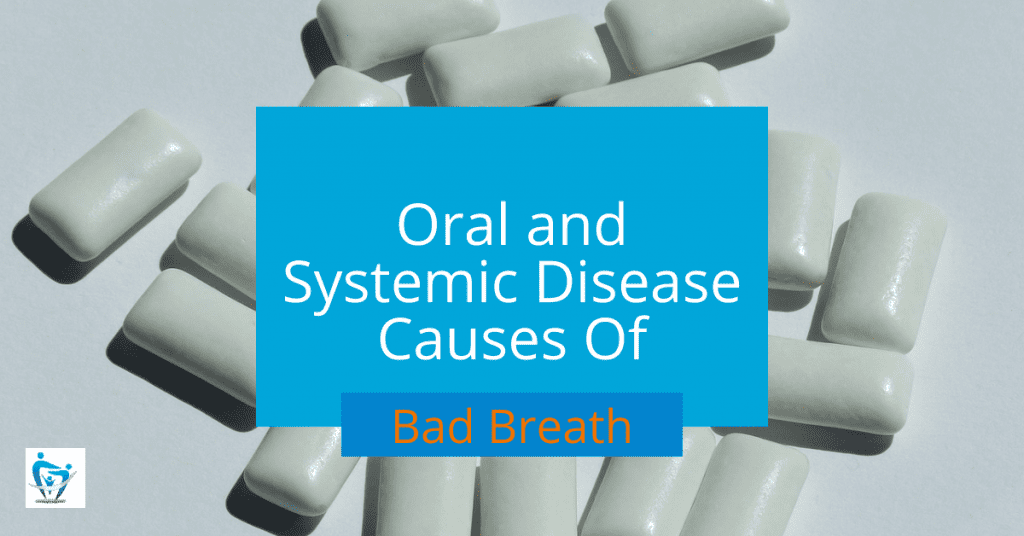 Bad Breath: Oral and Systemic Diseases
