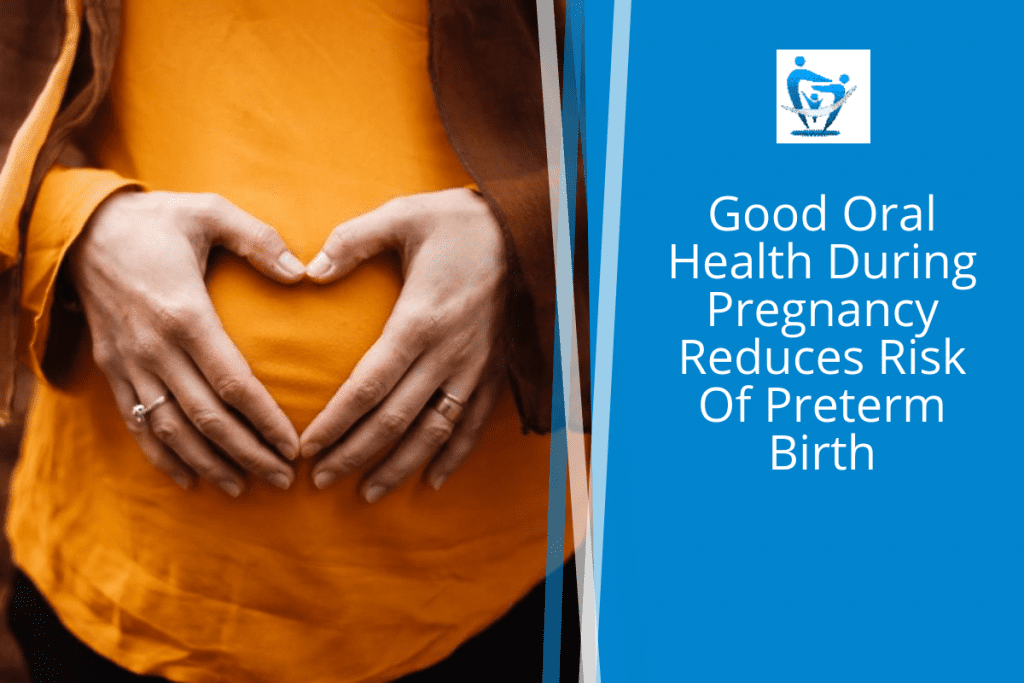 Good Oral Health During Pregnancy Reduces Risk Of Preterm Birth