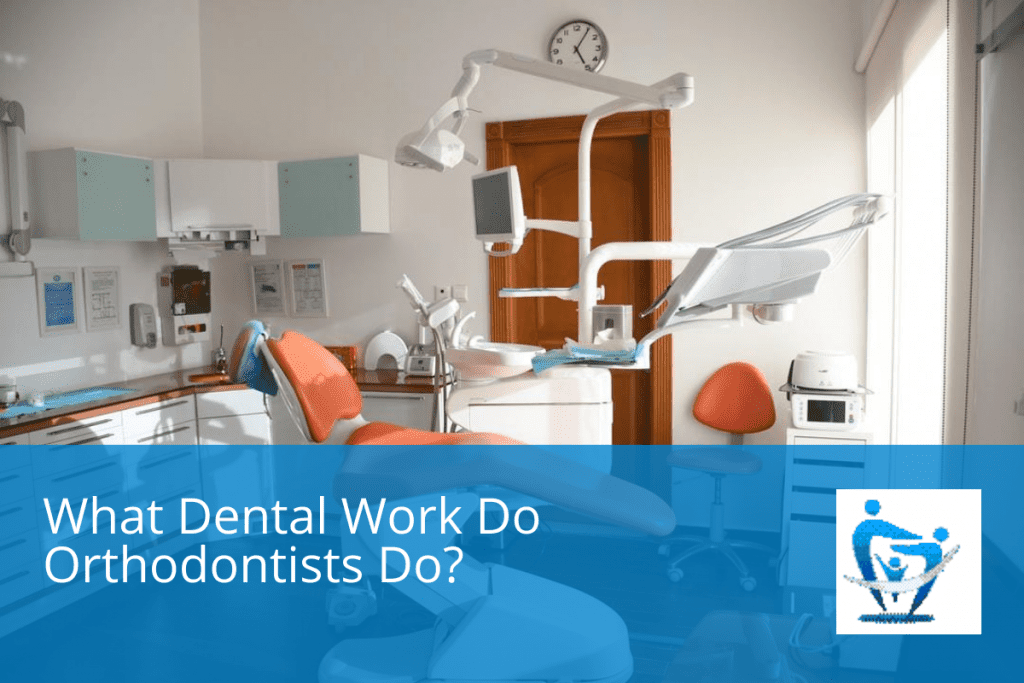 What Dental Work Do Orthodontists Do? – Your Healthy Smile