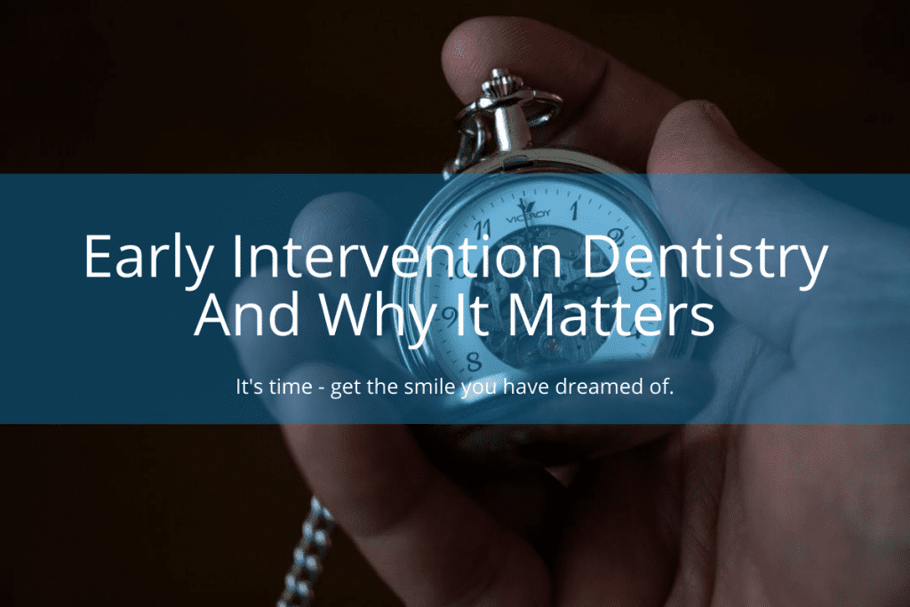 Early Intervention dentistry and why it matters